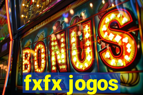 fxfx jogos